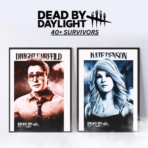 May include: Two framed posters featuring Dead by Daylight characters. The left poster shows Dwight Fairfield in red tones, and the right poster shows Kate Denson in blue tones. The text Dead by Daylight 40+ Survivors appears above the posters.