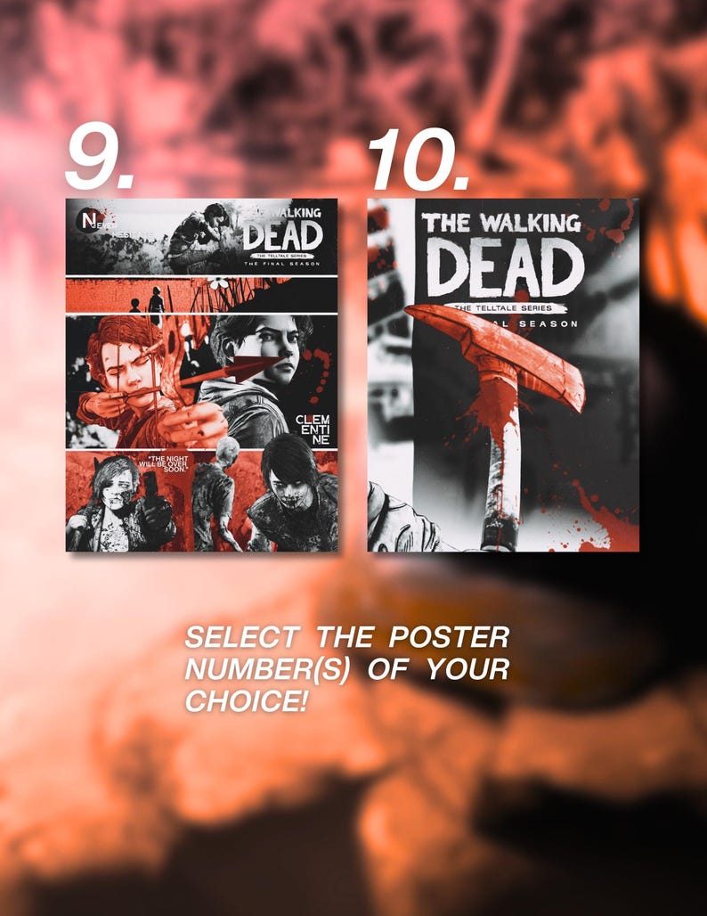 May include: Two rectangular posters for The Walking Dead: The Telltale Series The Final Season. Poster 9 features a comic-style collage of characters and scenes with red accents. Poster 10 displays a large red axe against a black and white background.