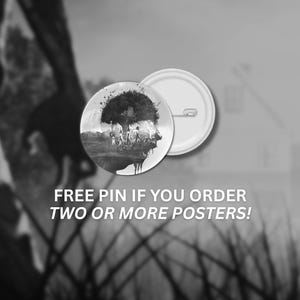 May include: A circular pin featuring a black and white graphic illustration of a tree and figures in a landscape. The pin has a white back with a metal pin closure. The text on the image reads: FREE PIN IF YOU ORDER TWO OR MORE POSTERS!