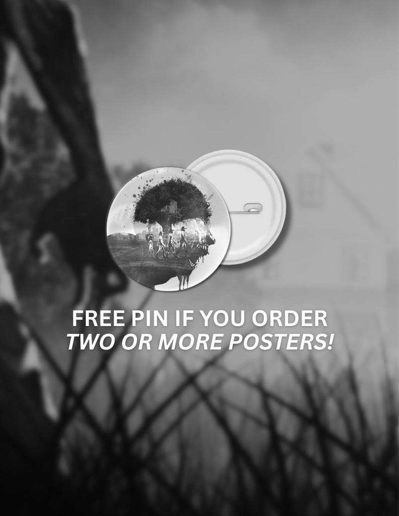 May include: A circular pin featuring a black and white graphic illustration of a tree and figures in a landscape. The pin has a white back with a metal pin closure. The text on the image reads: FREE PIN IF YOU ORDER TWO OR MORE POSTERS!