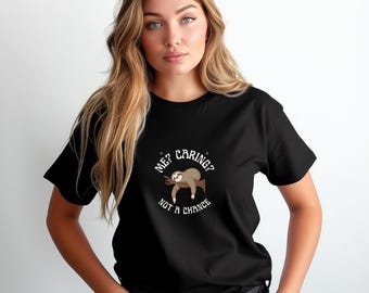 Sarcastic Sloth T Shirt Me Caring Not a Chance Lazy Humor Tee
