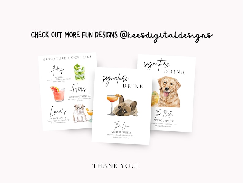 May include: Three white art prints with cocktail illustrations and dog portraits. The prints feature the text "Signature Cocktails", "His", "Hers", "Luna's", "Signature Drink", "The Leo", and "The Bella". The prints also include the text "CHECK OUT MORE FUN DESIGNS @keesdigitaldesigns" and "THANK YOU!"