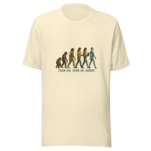 Evolution to Robot T-shirt – Turn On Tune In Retro Science Tech T-shirt