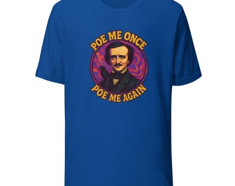 May include: Royal blue t-shirt with a graphic of Edgar Allan Poe and a raven, with the text "Poe Me Once, Poe Me Again" in yellow. The graphic has a retro design with orange and purple colours.