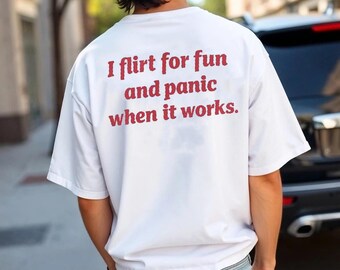Camiseta "Coqueteo por diversión y entro en pánico cuando funciona", divertida camiseta para coquetear.