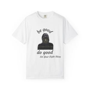 Inspirational Graphic T-Shirt, Motivational Tee for Kindness, Gift for Friends, Unisex Trendy Apparel, Be Good Do Good T-Shirt