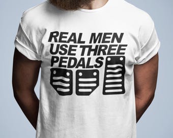 Real Men Use Three Pedals Shirt, Manual Transmission T-Shirt, Car Lover Gift, Stick Shift Tee, Mechanic Garage Shirt, Big And Tall Sizes