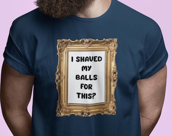 Grappig ik heb mijn ballen geschoren voor dit shirt comfort kleuren 1717 uniseks tee aanstootgevende humor graphic tee gag cadeau shirt voor hem meme shirt