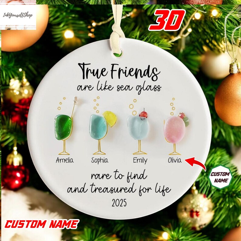 The image is a Christmas ornament with a personalized message about true friends. It features four different colored glass ornaments, each representing a different friend, and a message that reads "True Friends are like sea glass rare to find and treasured for life".