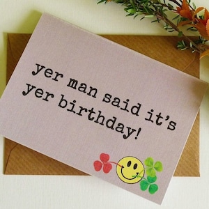 Yer Man a dit que c’était yer anniversaire! - Irish Slang - Funny Magnetic Greeting Card - Handmade en Irlande