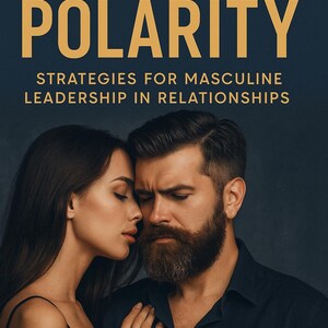 May include: Book cover with the title "Mastering Polarity" in gold lettering. The subtitle reads "Strategies for Masculine Leadership in Relationships." The image shows a man with a beard and a woman in a close embrace, both with their eyes closed.