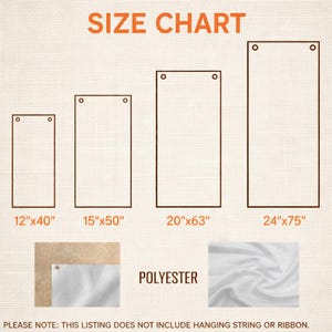 May include: A size chart with four rectangular shapes, each with two holes at the top. The sizes are 12"x40", 15"x50", 20"x63", and 24"x75". The word "POLYESTER" is below the sizes. The text "SIZE CHART" is at the top.