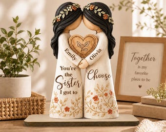 Personalized Sister Wooden Standee, You’re The Sister I Got To Choose Gift, Custom Best Friend Figurine Decor with Names