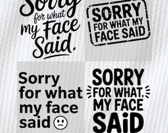 Sorry for What My Face Said Graphic Png, Funny Mood Png, Sarcastic Resting Face PNG, Gift for Her, Funny Sarcasm Png
