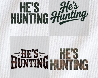 He’s Hunting PNG Bundle, Goodbye Husband Hello Hunting, Hunting Shirt Design, Hunting Season Sublimation, Deer Duck Dove Hunt PNG