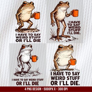 Puede incluir: Cuatro ilustraciones digitales de ranas sosteniendo tazas naranjas. Cada rana tiene el texto "I HAVE TO SAY WEIRD STUFF OR I'LL DIE". Las ranas son marrones y blancas con texturas detalladas, sobre un fondo claro.