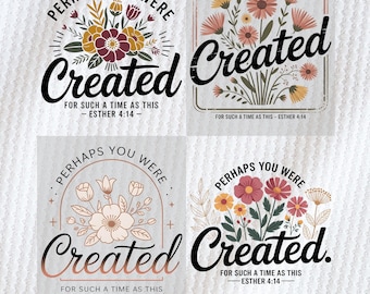 May include: Four PNG designs featuring floral arrangements and the word "Created" in elegant script. Each design includes the phrase "Perhaps You Were" and the Bible verse Esther 4:14. The designs showcase various color palettes and floral styles.