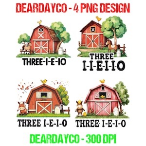 May include: A digital design featuring four watercolor illustrations of red barns with various farm animals, trees, and text. The text includes "DEARDAYCO - 4 PNG DESIGN", "THREE-I-E-IO", "THREE I-E-I-O", and "DEARDAYCO - 300 DPI".