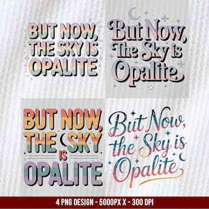 May include: Four digital designs with the text "But Now, The Sky is Opalite" in various retro fonts and color schemes. Each design includes stars and a crescent moon. The bottom of the image reads "4 PNG DESIGN - 5000PX X - 300 DPI".