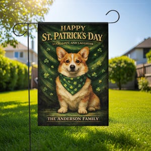 May include: A St. Patrick's Day garden flag featuring a corgi wearing a green bandana with shamrocks. The flag reads "Happy St. Patrick's Day" and "Luck, Love, and Laughter" with "The Anderson Family" at the bottom.