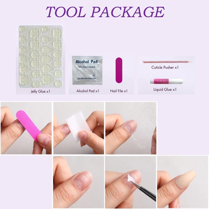 May include: A nail tool package with the text "TOOL PACKAGE" includes jelly glue, an alcohol pad, a nail file, liquid glue, and a cuticle pusher. The image shows the application process, including nail prep and glue application.