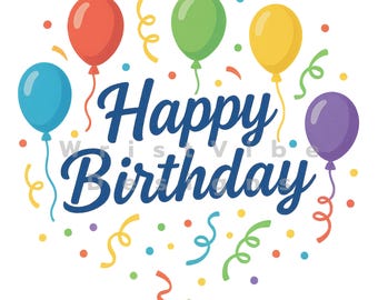 May include: A colorful graphic with the words "Happy Birthday" in dark blue script. The design includes five balloons in blue, red, green, yellow, and purple, along with confetti and streamers in various colors. The background is white.