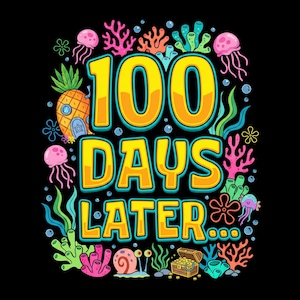 May include: A colorful graphic on a black background with the text "100 DAYS LATER...". The design includes cartoon sea creatures, coral, bubbles, and a pineapple house. The text is in yellow with an orange outline.