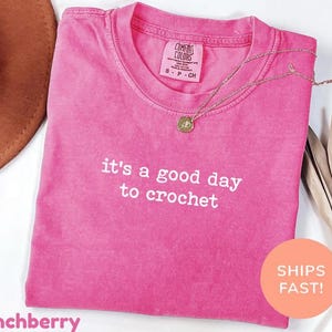 Comfort Colors® It's a Good Day To Crochet Shirt, Crochet Lover Shirt, Crocheter Tshirt, Funny Crochet Tee, Crafter Gift, Crafting Shirt image 8