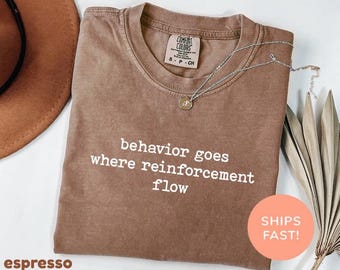 Comfort Colors® Behaviour Goes Where Reinforcement Flows Shirt, BCBA Special Ed Shirt, Verhaltenstherapeut Shirt, Behavioral Shirt