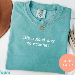 Comfort Colors® It's a Good Day To Crochet Shirt, Crochet Lover Shirt, Crocheter Tshirt, Funny Crochet Tee, Crafter Gift, Crafting Shirt image 5
