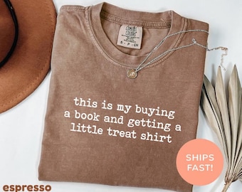 Comfort Colors® This Is My Buying A Book And Getting A Little Treat Shirt, Funny Book Nerd Shirt, Book Lover Shirt, Bookworm Shirt, Reader