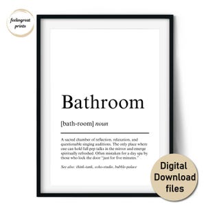 May include: Black framed print with the word "Bathroom" in bold font. The definition of bathroom is below the word. A circular sticker in the corner says "Digital Download files". The print is a minimalist design.