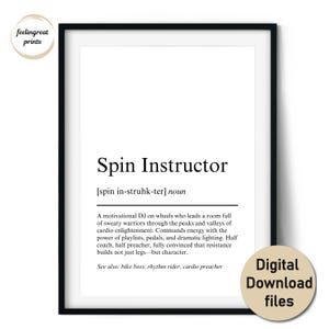 May include: A framed print with the text "Spin Instructor" in a black frame. The print includes a definition and description of a spin instructor. A circular sticker on the bottom right says "Digital Download files". The top left corner has a circular logo that says "feelingreat prints".