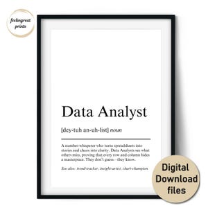 Peut inclure: Impression encadrée en noir avec le texte "Data Analyst" et sa prononciation. La définition décrit un analyste de données comme quelqu'un qui transforme les feuilles de calcul en histoires. Comprend les mots "Digital Download files".