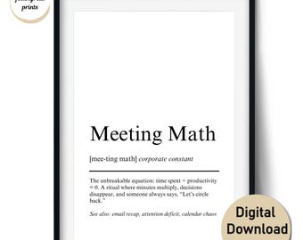 Meeting Math Definition Print – Funny Office Wall Art and Gift for Coworkers – Wall Art and Cards (Digital Download, Commercial Use)