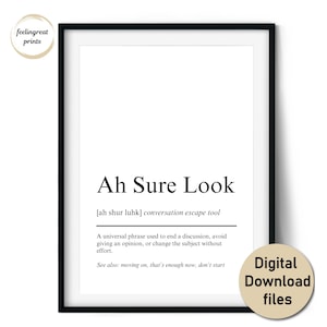 Könnte beinhalten: Gerahmter Druck mit dem Satz "Ah Sure Look" in schwarzer Schrift. Der Druck enthält eine Definition des Satzes als Gesprächsflucht-Werkzeug. Der Druck befindet sich in einem schwarzen Rahmen mit weißem Hintergrund. Der Druck enthält auch den Text "Digital Download files".