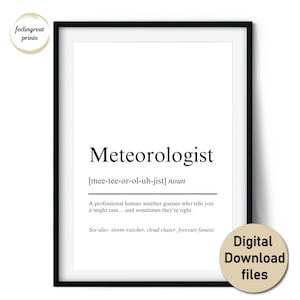 May include: A framed print with the word "Meteorologist" in a bold, black font. The definition is below the word, with the phrase "Digital Download files" on a circular sticker in the bottom right corner.