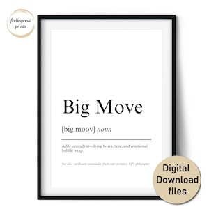 Könnte beinhalten: Ein gerahmter Druck mit dem Text "Big Move" in fetter, schwarzer Schrift. Die Definition darunter beschreibt ein Lebens-Upgrade mit Kartons und Luftpolsterfolie. Der Druck enthält auch den Text "feelingreat prints" und "Digital Download files".