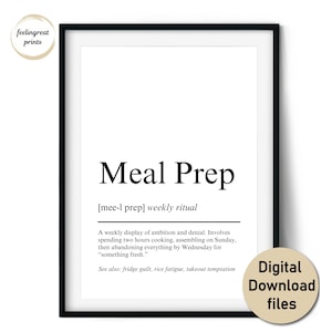 May include: A black framed print featuring the words "Meal Prep" in a large, black font. The definition below describes the weekly ritual. A circular sticker in the bottom right corner reads "Digital Download files."