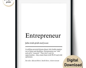 May include: Black framed print with the definition of "Entrepreneur" in a minimalist style. The definition includes the pronunciation and a description of an entrepreneur. The print also includes the text "Digital Download files".