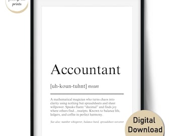 May include: A framed print with the definition of "Accountant" in black text on a white background. The definition includes the pronunciation and a description of the profession. The print also has the text "Digital Download files".