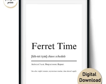Ferret Time Definition Print – Funny Ferret Lover Wall Art and Gift – Wall Art and Cards (Digital Download, Commercial Use)