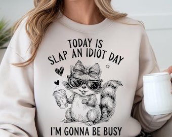 Today Is Slap An Idiot Day PNG Funny Squirrel Sarcasm Png Snarky Adult Humor Sassy Animal Quote Distressed Style Design