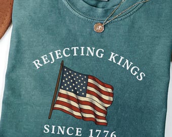 Camiseta de protesto Comfort Colors® Rejecting Kings Since 1776, camiseta pró-democracia, camiseta antiautoritarismo, camiseta antiMAGA, camiseta antiTrump