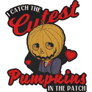 May include: Embroidered patch featuring a pumpkin-headed character with a sad expression, wearing a suit. The patch includes the text "I Catch the Cutest Pumpkins in the Patch" in red and white lettering, with two red hearts.