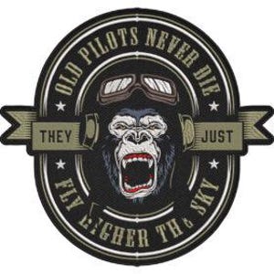 May include: Embroidered patch featuring a gorilla wearing aviator goggles and a headset, with the text "OLD PILOTS NEVER DIE THEY JUST FLY HIGHER TH' SKY" in a circular design. The patch has a black background with white and tan accents.