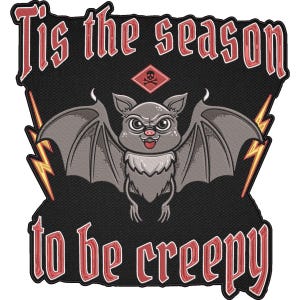 May include: Embroidered patch featuring a cartoon bat and the phrase "Tis the season to be creepy." The bat is grey with a red tongue and angry eyes. Lightning bolts are on either side of the bat. A diamond with a skull and crossbones is above the bat.