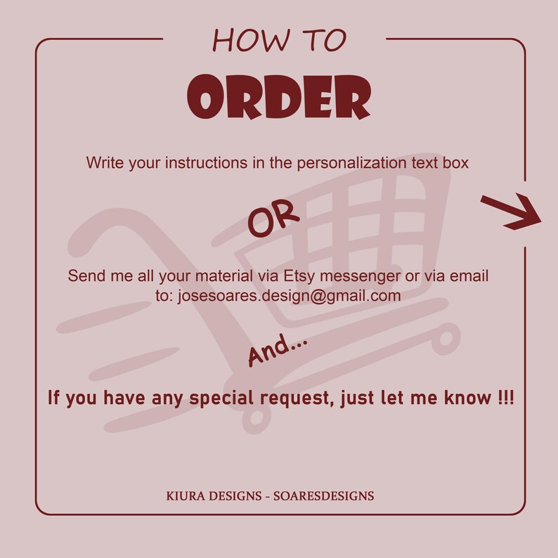 May include: A light pink graphic with the words "HOW TO ORDER" in dark red. Instructions are provided on how to order, including writing instructions in the personalization text box or sending materials via Etsy messenger or email. The graphic includes a shopping cart illustration.