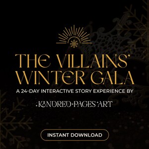 Könnte beinhalten: Digitalgrafik mit schwarzem Hintergrund und goldenem Text. Der Text lautet "THE VILLAINS WINTER GALA" und "A 24-DAY INTERACTIVE STORY EXPERIENCE BY KINDRED PAGES ART." Die Worte "INSTANT DOWNLOAD" stehen unten.