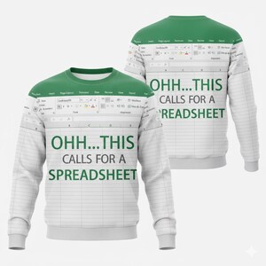 May include: White sweatshirt with a green collar and cuffs, featuring a spreadsheet design. The text "OHH...THIS CALLS FOR A SPREADSHEET" is printed on the front, and "OHH...THIS CALLS FOR A 'READSHEET" on the back.